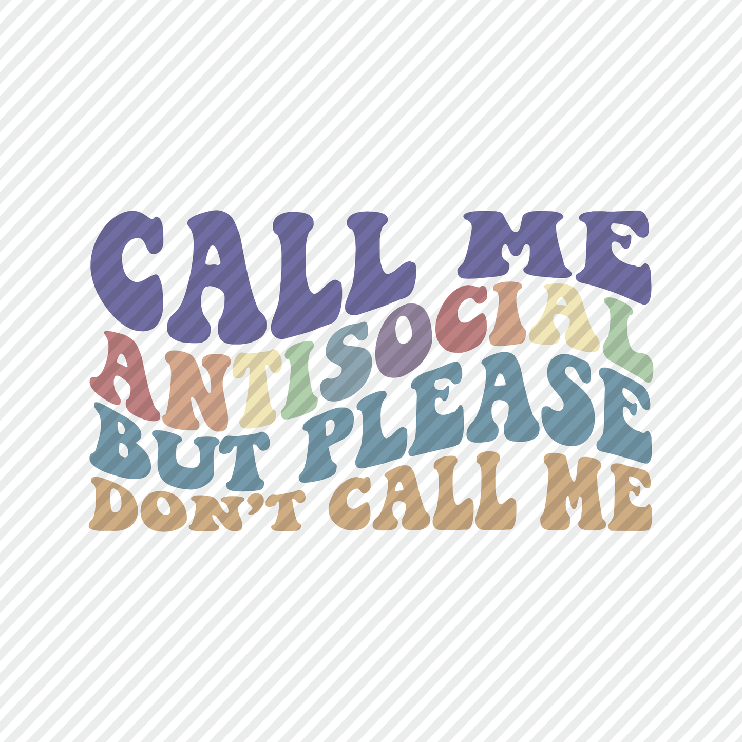 Call Me Antisocial but Please Don’t Call Me
