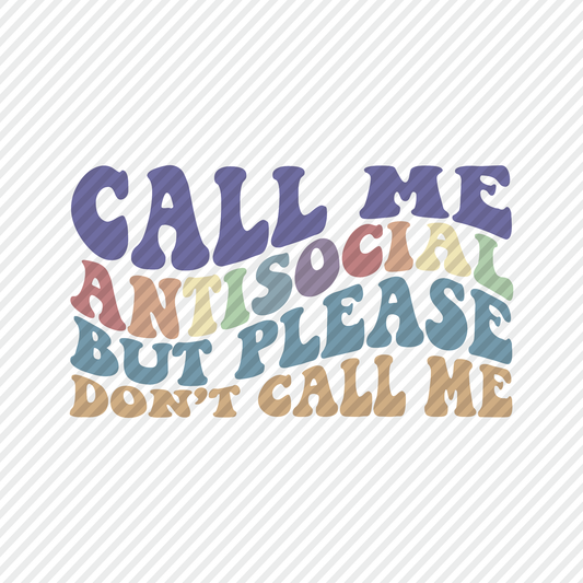Call Me Antisocial but Please Don’t Call Me