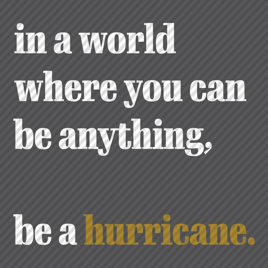 Be a Hurricane
