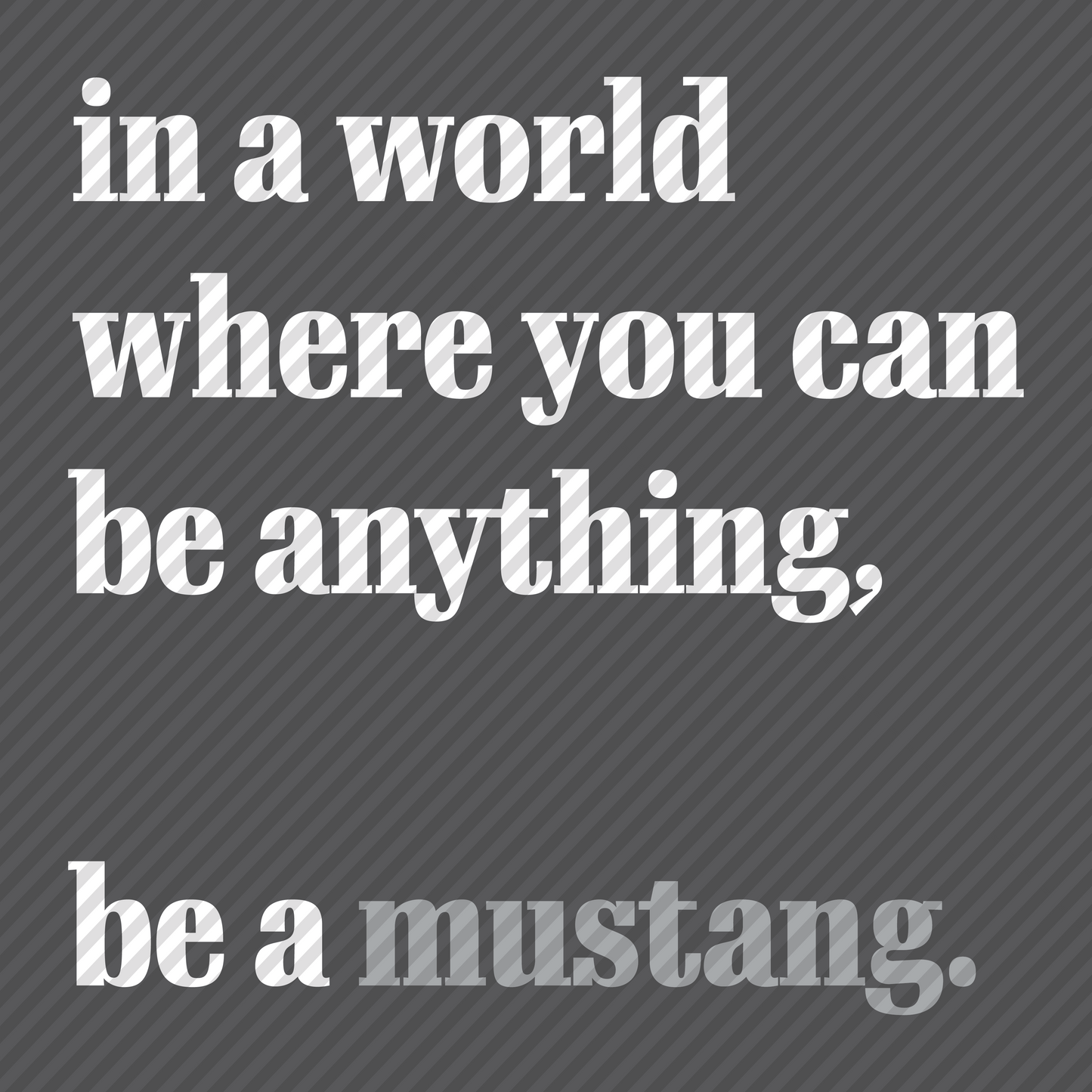 Be a Mustang (grey)