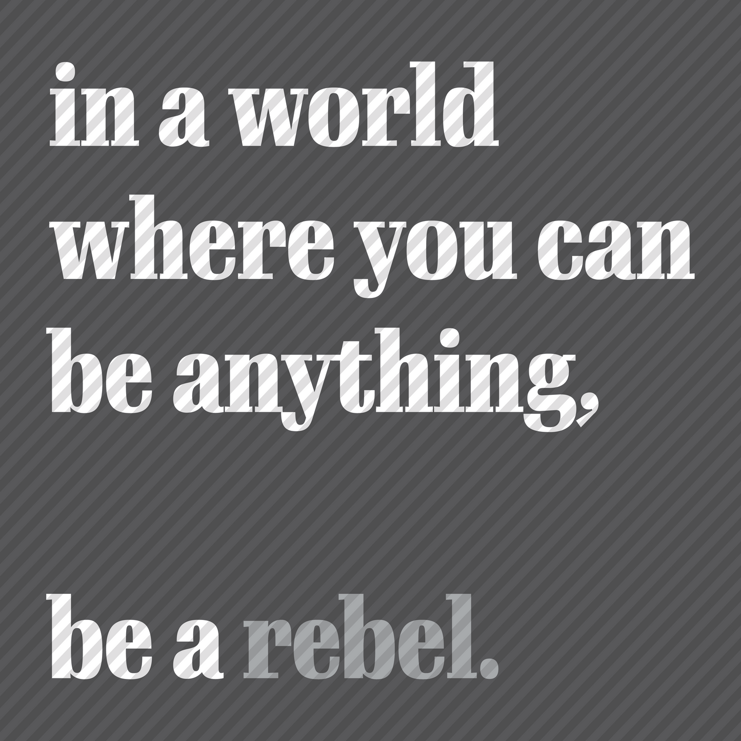 Be a Rebel