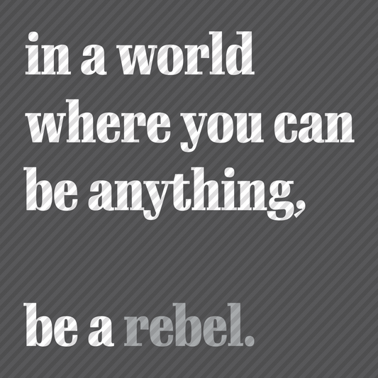 Be a Rebel