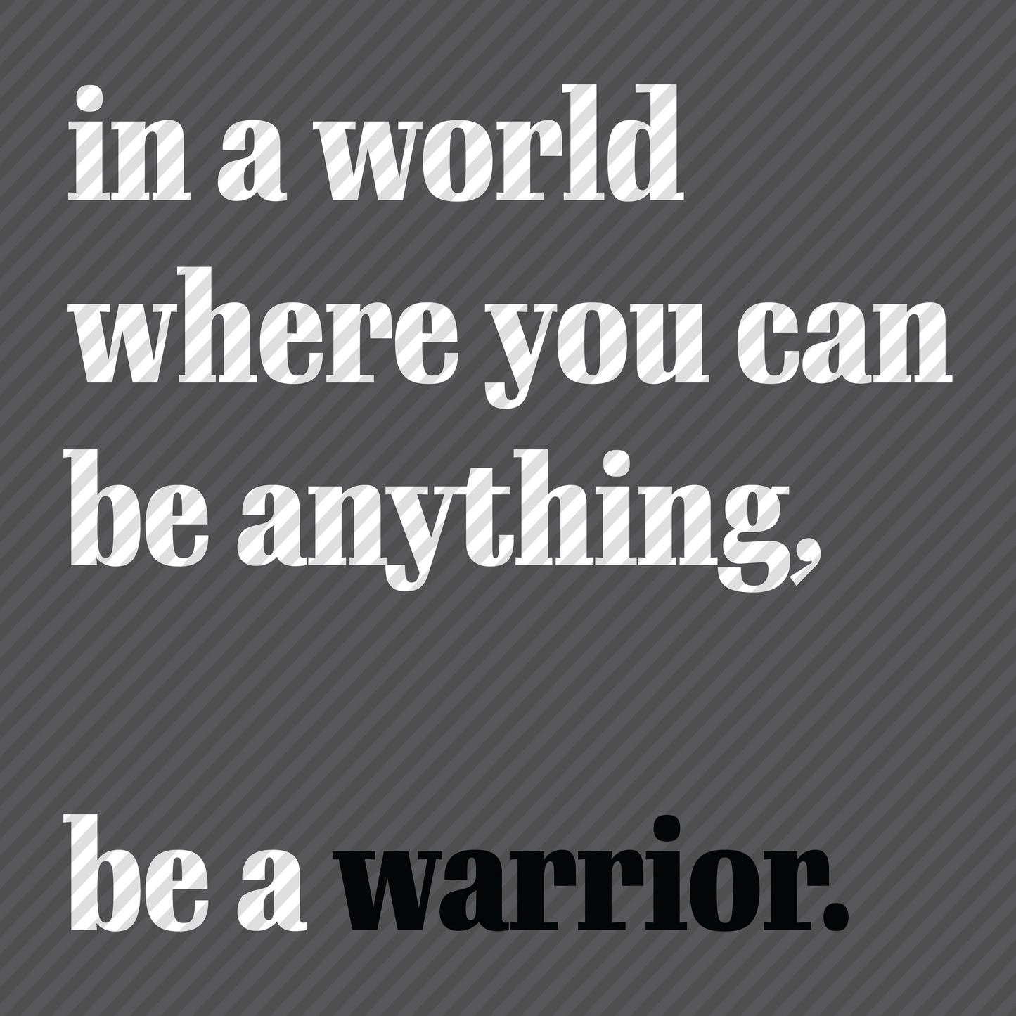 Be a Warrior