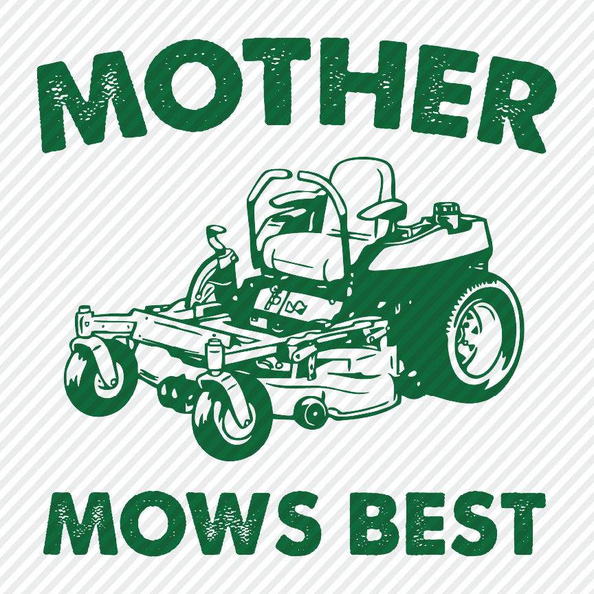 Mother Mows Best