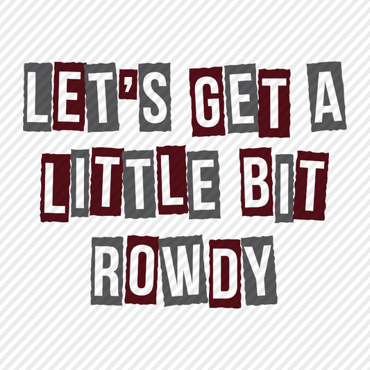 Let's Get a Little Bit Rowdy - Rebels