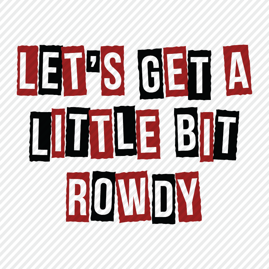 Let's Get Rowdy - red & black