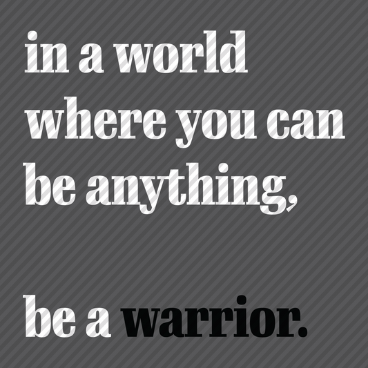 Be a Warrior