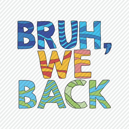Bruh We Back