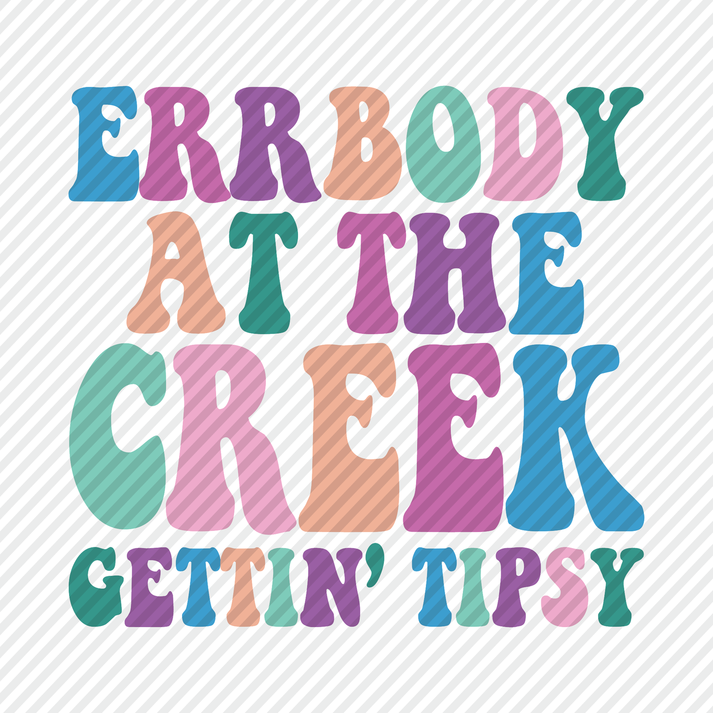 Errbody at the Creek gettin’ Tipsy graphic