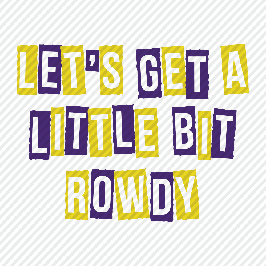 Let's Get Rowdy - purple & yellow
