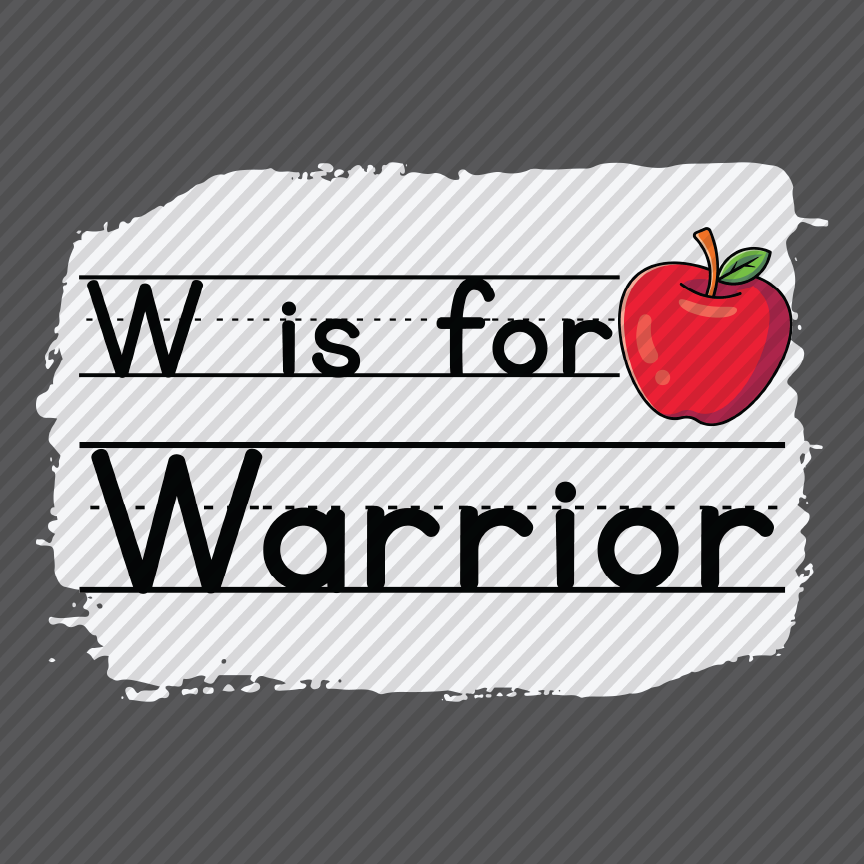 W is for Warrior